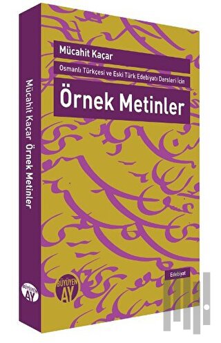 Osmanlı Türkçesi ve Eski Türk Edebiyatı Dersleri İçin Örnek Metinler |