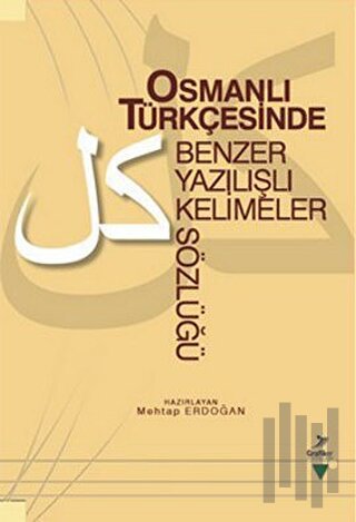 Osmanlı Türkçesinde Benzer Yazılışlı Kelimeler Sözlüğü | Kitap Ambarı