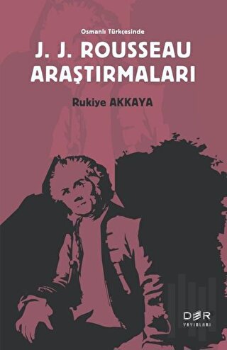 Osmanlı Türkçesinde J. J. Rousseau Araştırmaları | Kitap Ambarı