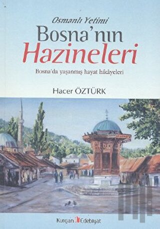 Osmanlı Yetimi Bosna’nın Hazineleri | Kitap Ambarı