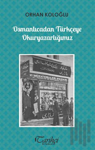 Osmanlıcadan Türkçeye Okuryazarlığımız | Kitap Ambarı