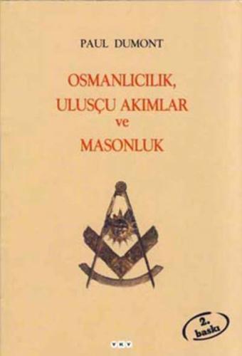 Osmanlıcılık, Ulusçu Akımlar ve Masonluk Osmanlı İmparatorluğu’nda Tan