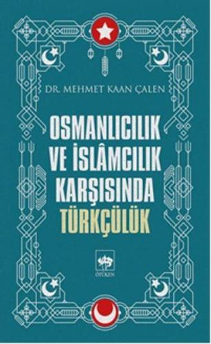 Osmanlıcılık ve İslamcılık Karşısında Türkçülük