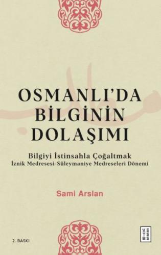 Osmanlıda Bilginin Dolaşımı - Bilgiyi İstinsahla Çoğaltmak
