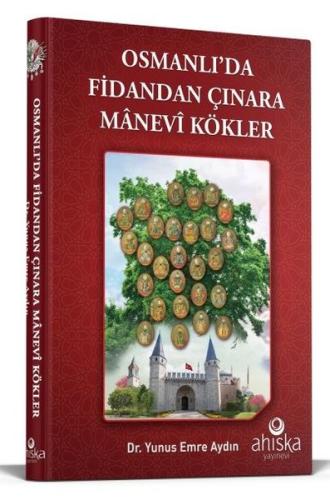 Osmanlı'da Fidandan Çınara Manevi Kökler (Ciltli) | Kitap Ambarı