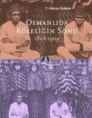 Osmanlıda Köleliğin Sonu 1800-1909 | Kitap Ambarı