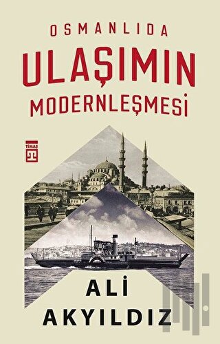 Osmanlıda Ulaşımın Modernleşmesi | Kitap Ambarı