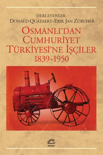 Osmanlı'dan Cumhuriyet Türkiye'sine İşçiler1839-1950