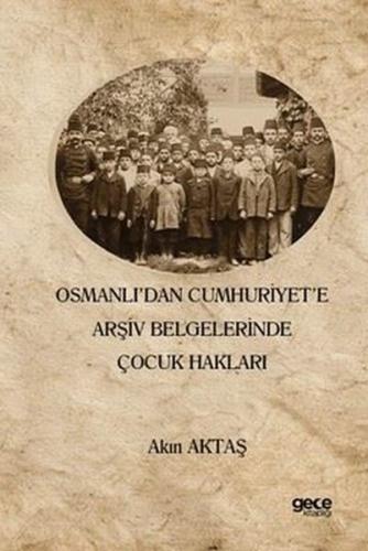 Osmanlı'dan Cumhuriyet'e Arşiv Belgelerinde Çocuk Hakları