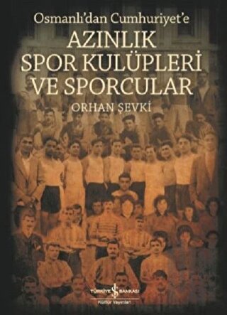 Osmanlı'dan Cumhuriyet'e Azınlık Spor Kulüpleri ve Sporcular | Kitap A