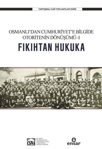 Osmanlı'dan Cumhuriyet'e Bilgide Otoritenin Dönüşümü 1 - Fıkıhtan Huku