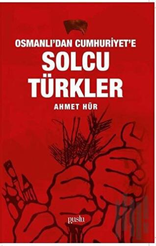 Osmanlı'dan Cumhuriyet'e Solcu Türkler | Kitap Ambarı