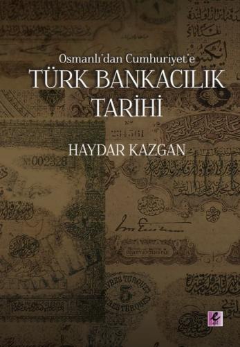 Osmanlı'dan Cumhuriyet'e Türk Bankacılık Tarihi | Kitap Ambarı