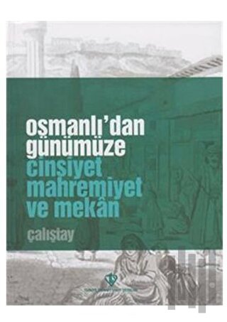 Osmanlı'dan Günümüze Cinsiyet Mahremiyet ve Mekan Çalıştay | Kitap Amb
