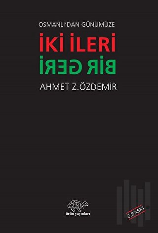 Osmanlı'dan Günümüze İki İleri Bir Geri