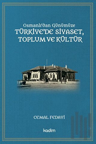 Osmanlı'dan Günümüze Türkiye’de Siyaset Toplum ve Kültür | Kitap Ambar