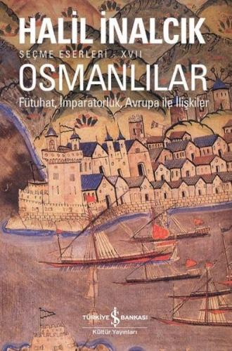 Osmanlılar - Fütuhat, İmparatorluk, Avrupa İle İlişkiler | Kitap Ambar