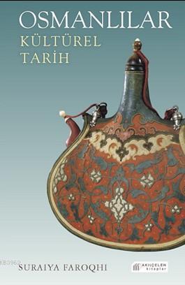 Osmanlılar: Kültürel Tarih | Kitap Ambarı