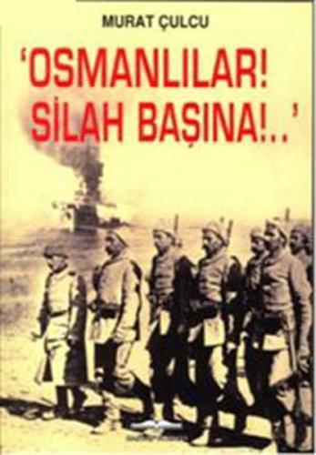 ''Osmanlılar! Silah Başına!..'' | Kitap Ambarı