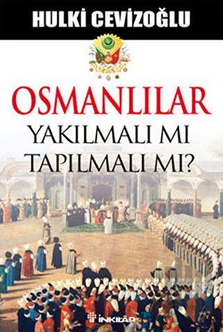 Osmanlılar Yakılmalı mı Tapılmalı mı? | Kitap Ambarı