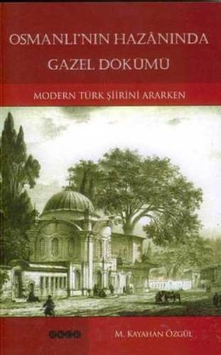 Osmanlı'nın Hazanında Gazel Dökümü | Kitap Ambarı