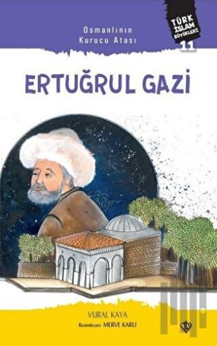 Osmanlının Kurucu Atası: Ertuğrul Gazi | Kitap Ambarı