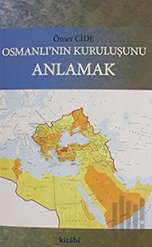Osmanlının Kuruluşunu Anlamak | Kitap Ambarı