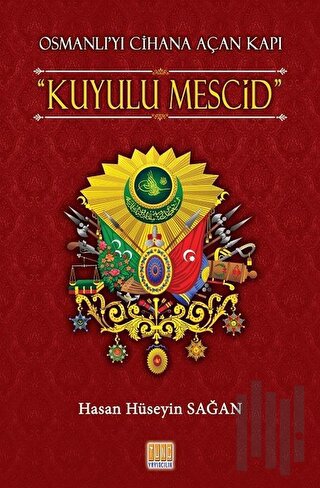 Osmanlı'yı Cihana Açan Kuyulu Mescid | Kitap Ambarı