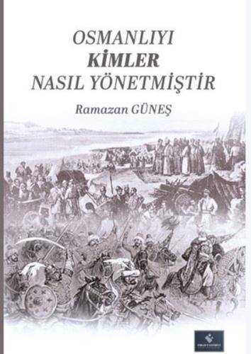 Osmanlıyı Kimler Nasıl Yönetmiştir | Kitap Ambarı