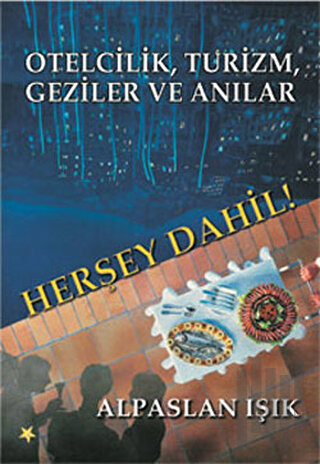 Otelcilik, Turizm, Geziler ve Anılar - Herşey Dahil