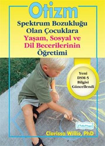 Otizm: Spektrum Bozukluğu Olan Çocuklara Yaşam-Sosyal ve Dil Becerilerinin Öğretimi