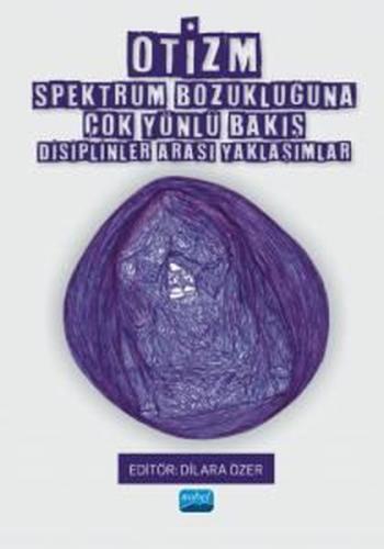 Otizm Spektrum Bozukluğuna Çok Yönlü Bakış - Disiplinler Arası Yaklaşı