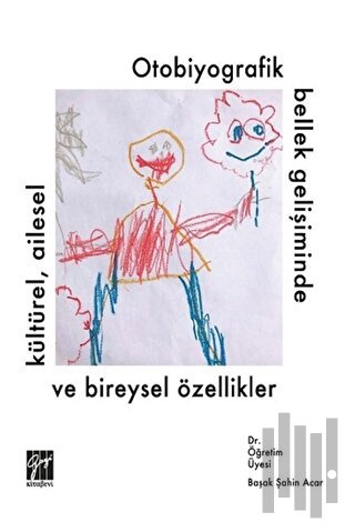 Otobiyografik Bellek Gelişiminde Kültürel Ailesel ve Bireysel Özellikler