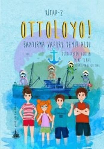 Ottoloyo 2 - Bandırma Vapuru Demir Aldı | Kitap Ambarı