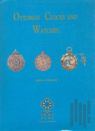 Ottoman Clocks and Watches (Ciltli) | Kitap Ambarı