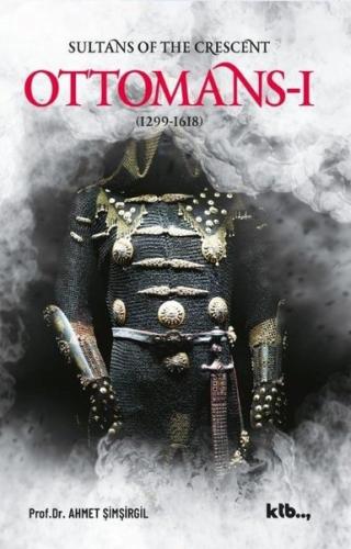 Ottomans 1 - Sultans of the Crescent (1299 - 1618) | Kitap Ambarı