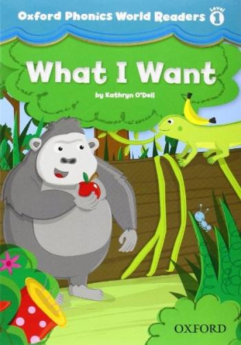 Oxford Phonics World Readers: Level 1: What I Want