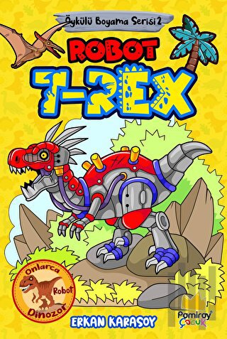 Öykülü Boyama Serisi 2: Robot T-Rex | Kitap Ambarı