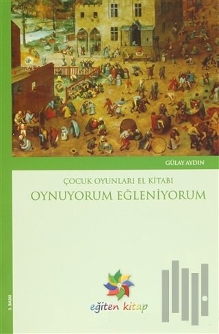 Oynuyorum Eğleniyorum - Çocuk Oyunları El Kitabı
