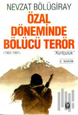 Özal Döneminde Bölücü Terör "Kürtçülük" (1983-1991)