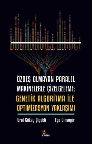 Özdeş Olmayan Paralel Makinelerle Çizelgeleme: Genetik Algoritma İle Optimizasyon Yaklaşımı