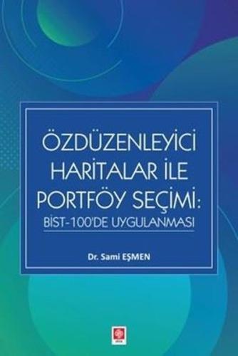 Özdüzenleyici Haritalar İle Portföy Seçimi: BİST - 100'de Uygulanması