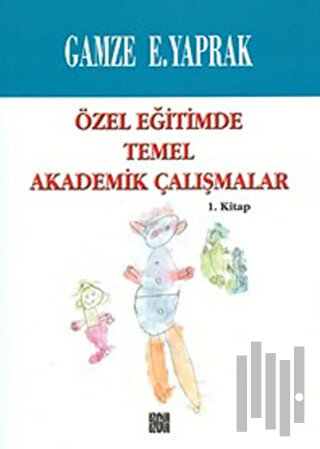 Özel Eğitimde Temel Akademik Çalışmalar  (1. Kitap)