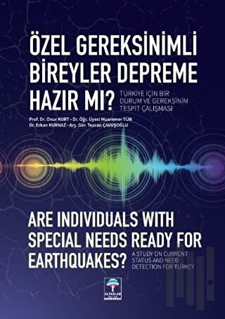 Özel Gereksinimli Bireyler Depreme Hazır mı? - Türkiye için Bir Durum ve Gereksinim Tespit Çalışması