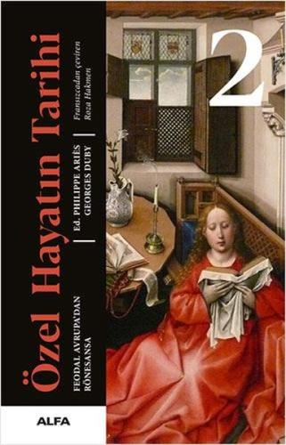 Özel Hayatın Tarihi 2 - Feodal Avrupa'dan Rönesansa (Ciltli)