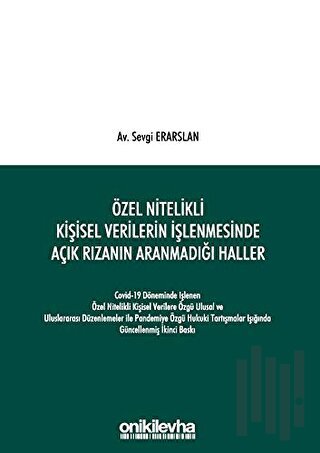 Özel Nitelikli Kişisel Verilerin İşlenmesinde Açık Rızanın Aranmadığı Haller (Ciltli)