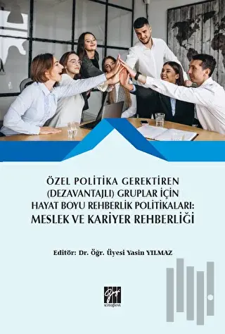 Özel Politika Gerektiren (Dezavantajlı) Gruplar İçin Hayat Boyu Rehberlik Politikaları: Meslek ve Kariyer Rehberliği