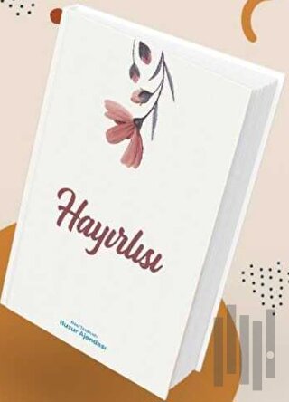 Özel Tasarımlı Huzur Ajandası - Hayırlısı