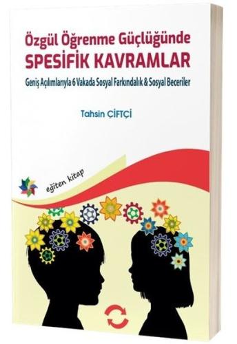 Özgül Öğrenme Güçlüğünde Spesifik Kavramlar - Geniş Açılımlarıyla 6 Vakada Sosyal Farkındalık Sosyal