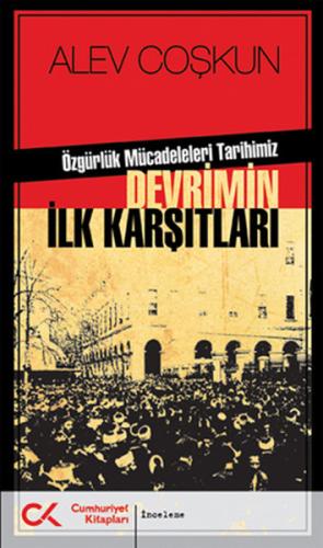 Devrimin İlk Karşıtları - Özgürlük Mücadeleleri Tarihimiz | Kitap Amba